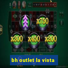 bh outlet la vista